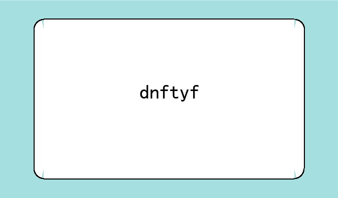 <b>dnftyf</b>